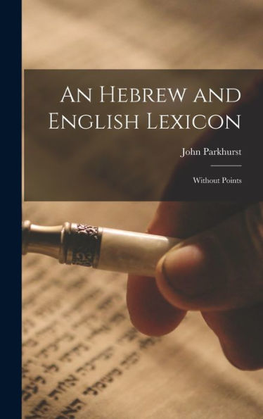 An Hebrew And English Lexicon: Without Points
