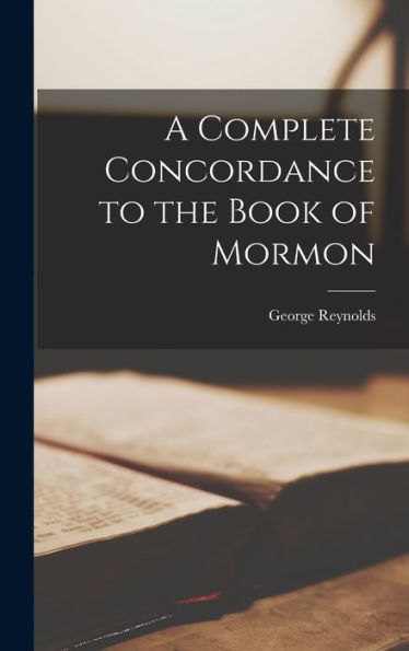 A Complete Concordance To The Book Of Mormon