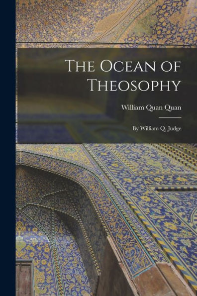The Ocean Of Theosophy: By William Q. Judge