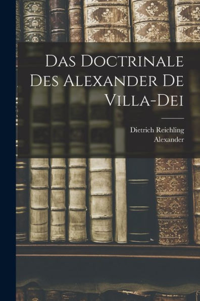 Das Doctrinale Des Alexander De Villa-Dei (Latin Edition)