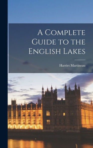 A Complete Guide To The English Lakes