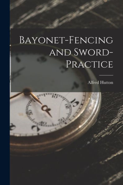 Bayonet-Fencing And Sword-Practice