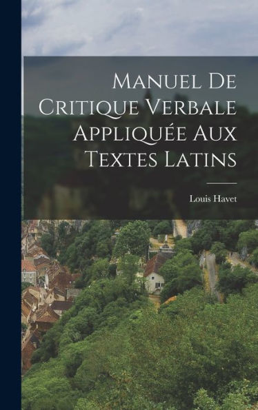 Manuel De Critique Verbale Appliquée Aux Textes Latins (French Edition)