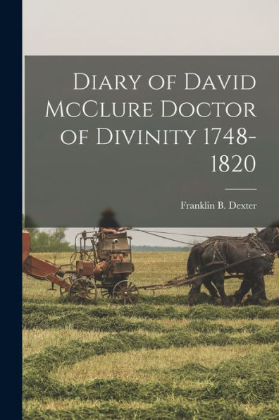 Diary Of David Mcclure Doctor Of Divinity 1748-1820
