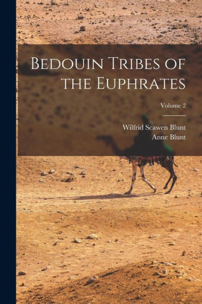 Bedouin Tribes Of The Euphrates; Volume 2