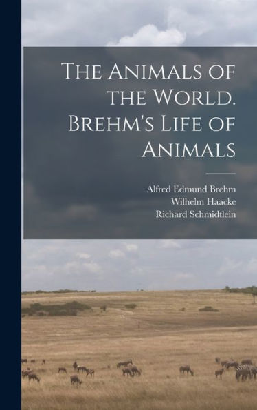 The Animals Of The World. Brehm'S Life Of Animals