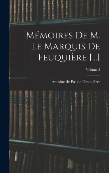 Mémoires De M. Le Marquis De Feuquière [...]; Volume 2 (French Edition)