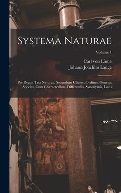 Systema Naturae: Per Regna Tria Naturae, Secundum Classes, Ordines, Genera, Species, Cum Characteribus, Differentiis, Synonymis, Locis; Volume 1