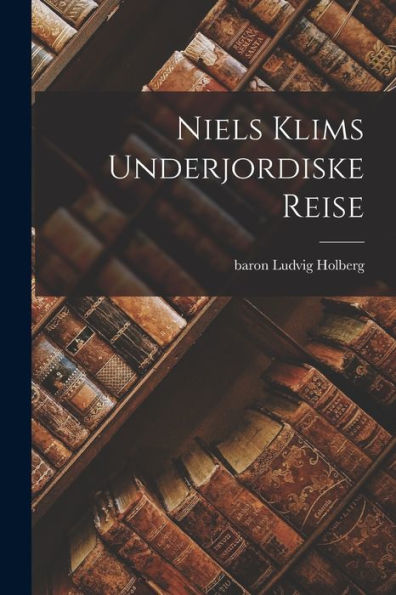 Niels Klims Underjordiske Reise (Danish Edition)