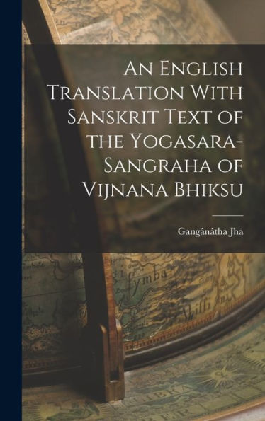 An English Translation With Sanskrit Text Of The Yogasara-Sangraha Of Vijnana Bhiksu