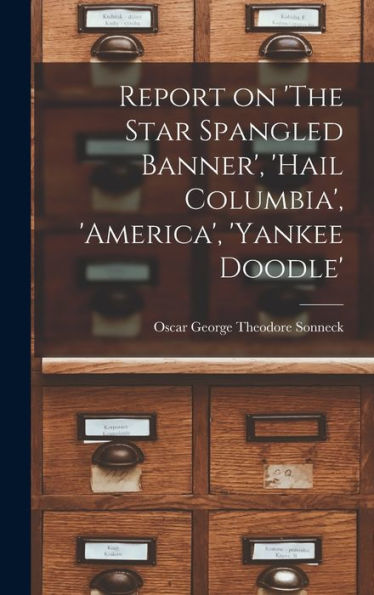 Report On 'The Star Spangled Banner', 'Hail Columbia', 'America', 'Yankee Doodle'