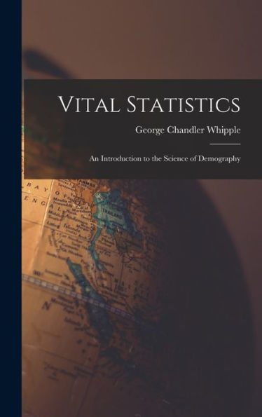 Vital Statistics: An Introduction To The Science Of Demography