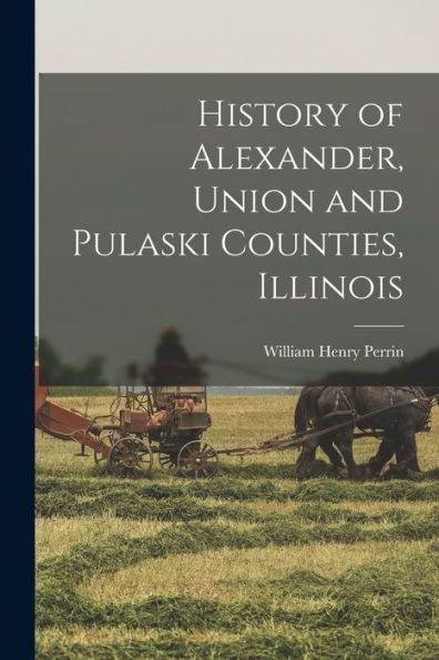 History Of Alexander, Union And Pulaski Counties, Illinois