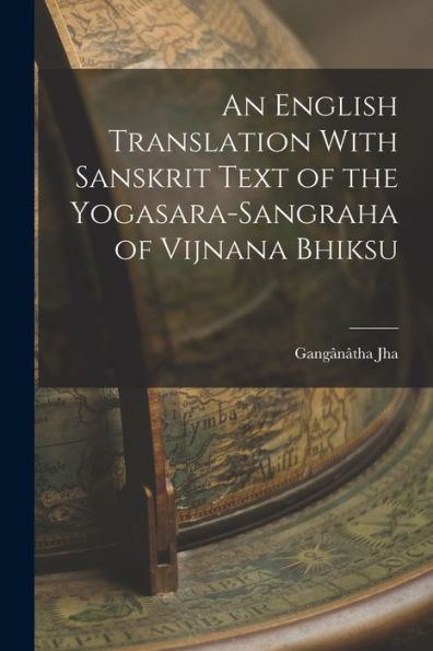 An English Translation With Sanskrit Text Of The Yogasara-Sangraha Of Vijnana Bhiksu