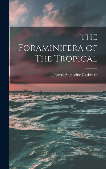 The Foraminifera Of The Tropical