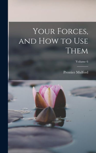 Your Forces, And How To Use Them; Volume 6