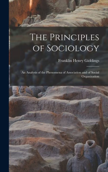 The Principles Of Sociology: An Analysis Of The Phenomena Of Association And Of Social Organization
