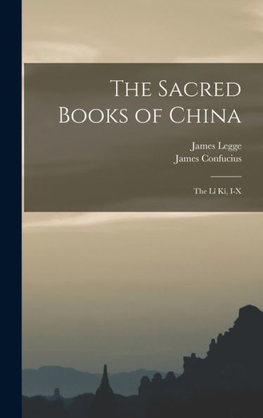 The Sacred Books Of China: The Lî Kî, I-X
