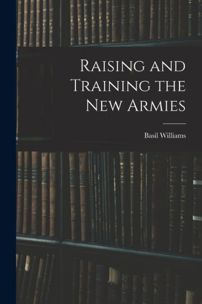Raising And Training The New Armies