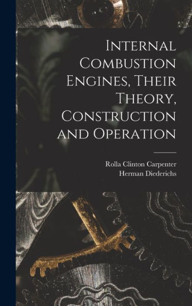 Internal Combustion Engines, Their Theory, Construction And Operation