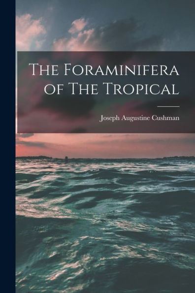 The Foraminifera Of The Tropical