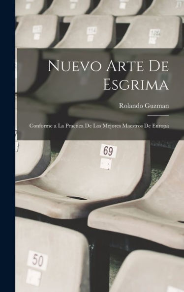 Nuevo Arte De Esgrima: Conforme A La Practica De Los Mejores Maestros De Europa (Spanish Edition)
