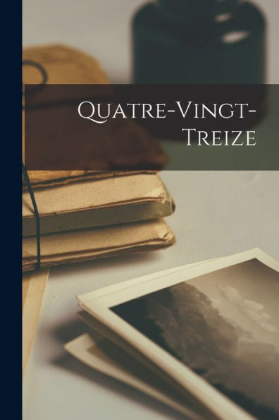 Quatre-Vingt-Treize (French Edition)