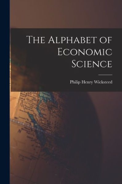 The Alphabet Of Economic Science