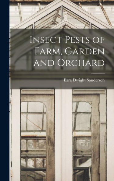 Insect Pests Of Farm, Garden And Orchard