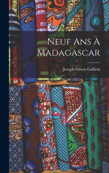 Neuf Ans À Madagascar (French Edition)