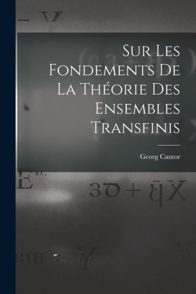 Sur Les Fondements De La Théorie Des Ensembles Transfinis (French Edition)