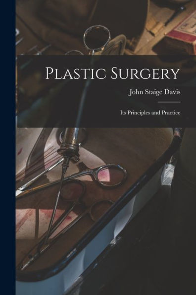 Plastic Surgery: Its Principles And Practice