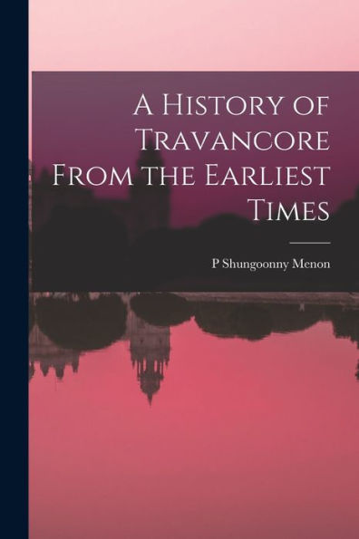A History Of Travancore From The Earliest Times