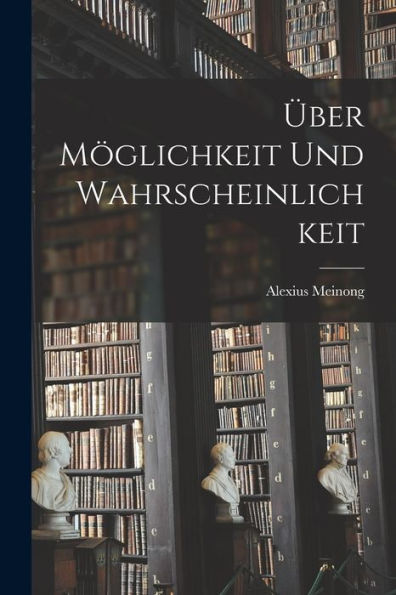 Über Möglichkeit Und Wahrscheinlichkeit (German Edition)