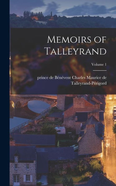 Memoirs Of Talleyrand; Volume 1