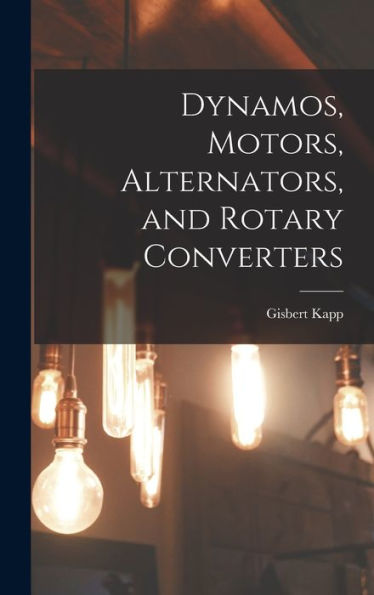 Dynamos, Motors, Alternators, And Rotary Converters