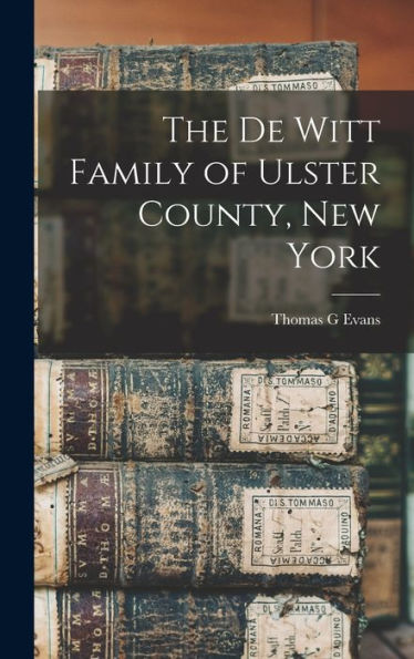 The De Witt Family Of Ulster County, New York