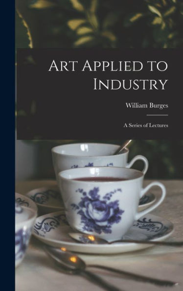 Art Applied To Industry: A Series Of Lectures