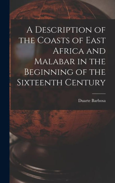 A Description Of The Coasts Of East Africa And Malabar In The Beginning Of The Sixteenth Century