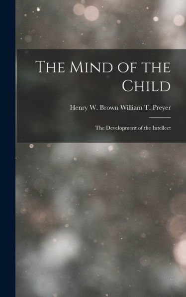 The Mind Of The Child: The Development Of The Intellect