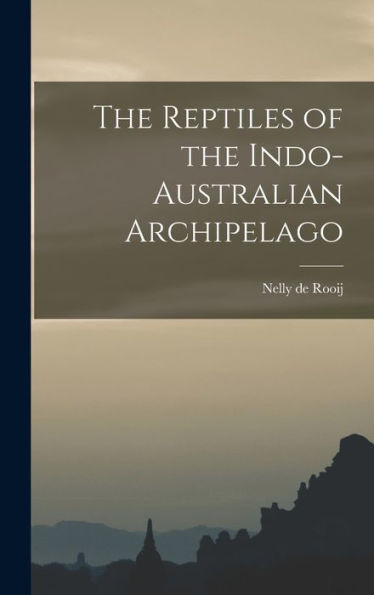 The Reptiles Of The Indo-Australian Archipelago
