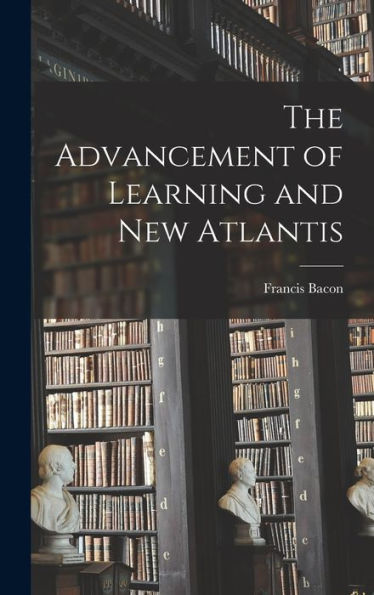 The Advancement Of Learning And New Atlantis