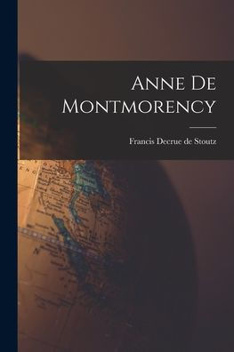 Anne De Montmorency (French Edition)