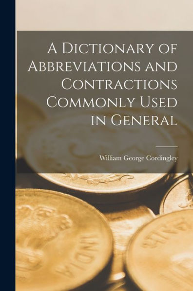 A Dictionary Of Abbreviations And Contractions Commonly Used In General