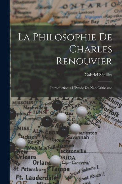 La Philosophie De Charles Renouvier: Introduction A L'Étude Du Néo-Criticisme (French Edition)