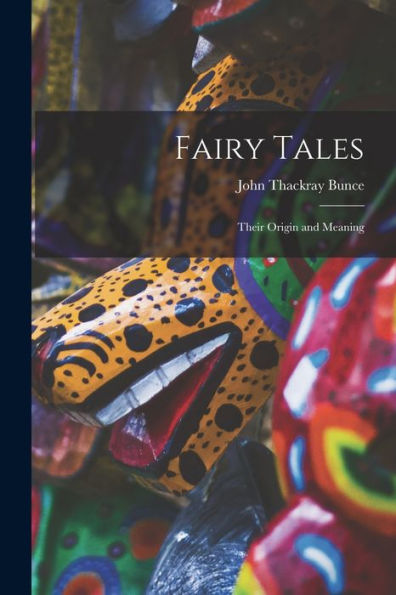 Fairy Tales: Their Origin And Meaning