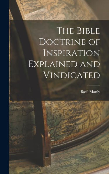 The Bible Doctrine Of Inspiration Explained And Vindicated
