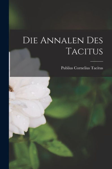 Die Annalen Des Tacitus