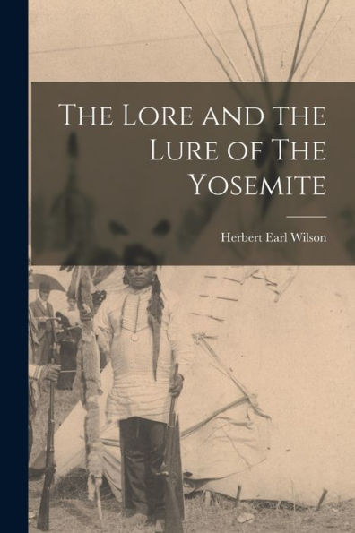 The Lore And The Lure Of The Yosemite