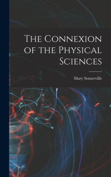 The Connexion Of The Physical Sciences